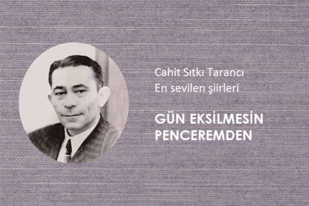 Cahit Sıtkı Tarancı Gün Eksilmesin Penceremden Şiiri