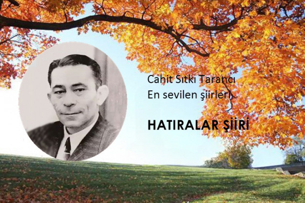 Cahit Sıtkı Tarancı Hatıralar Şiiri