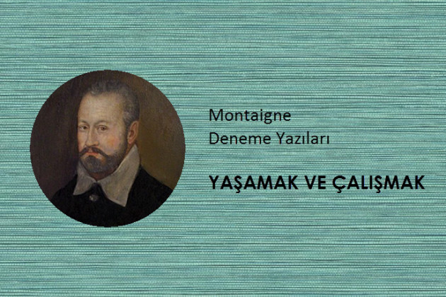 Montaigne - Yaşamak ve Çalışmak