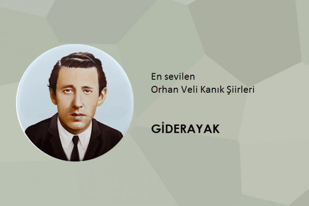 Orhan Veli Kanık Giderayak Şiiri