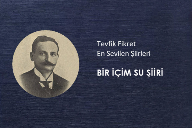 Tevfik Fikret - Bir İçim Su