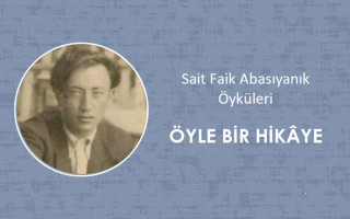 Sait Faik Abasıyanık - Öyle Bir Hikaye