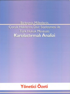 Birleşmiş Milletler'in Çocuk Haklarına Dair Sözleşmesi ile Türk Hukuk Mevzuatı Karşılaştırmalı Analizi