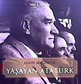 Kendi Sözleriyle Yaşayan Atatürk