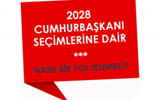 2028 Cumhurbaşkanı Seçimleri için Nasıl Bir Yol ve Strateji İzlemeli?