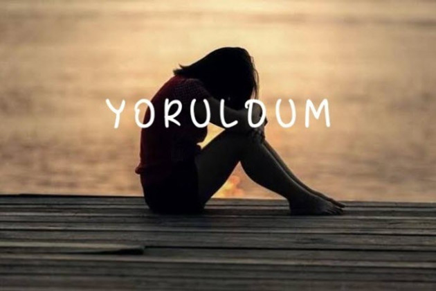 Yoruldum